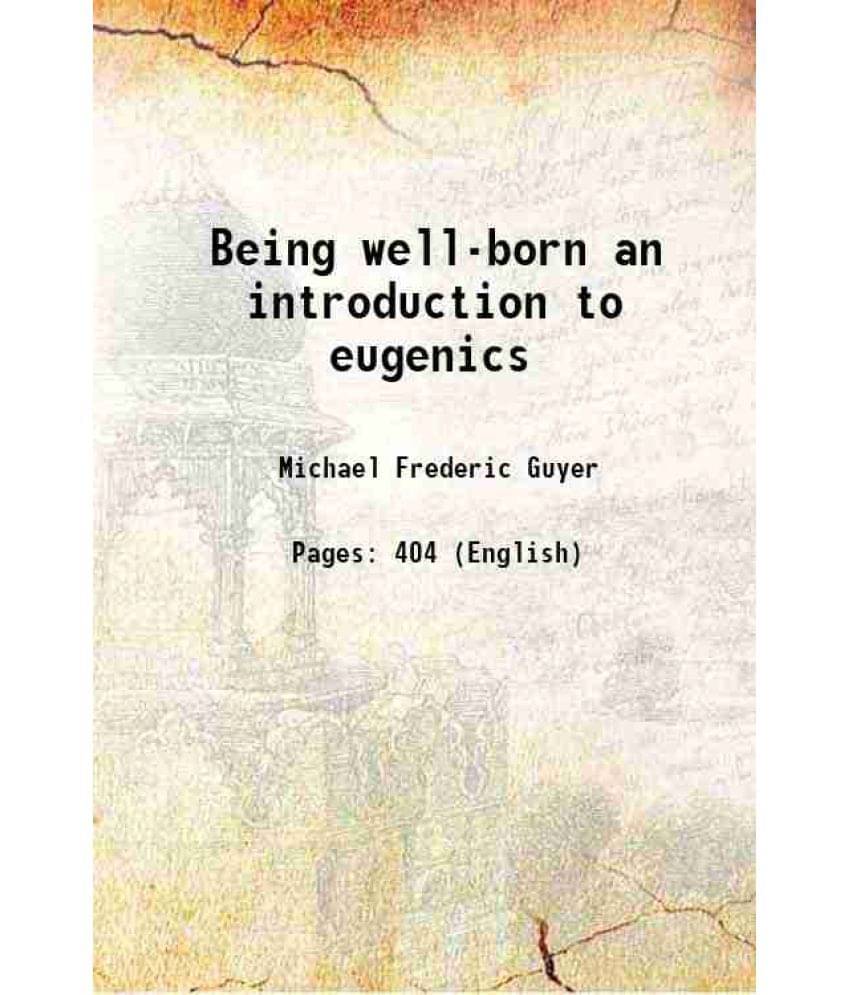 Being Well-Born An Introduction To Eugenics Hardcover Being Well-Born An Introduction To Eugenics Hardcover