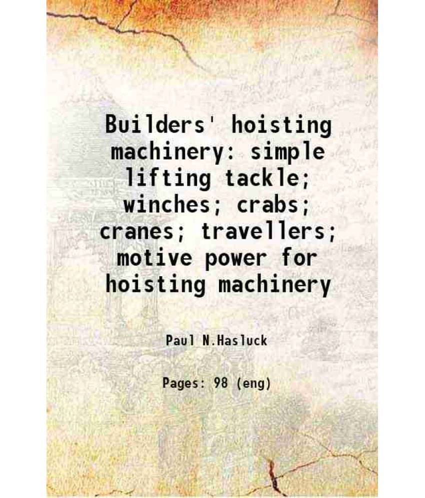     			Builders' Hoisting Machinery Simple Lifting Tackle Winches Crabs Cranes Travellers Motive Power For Hoisting Machinery 1-..