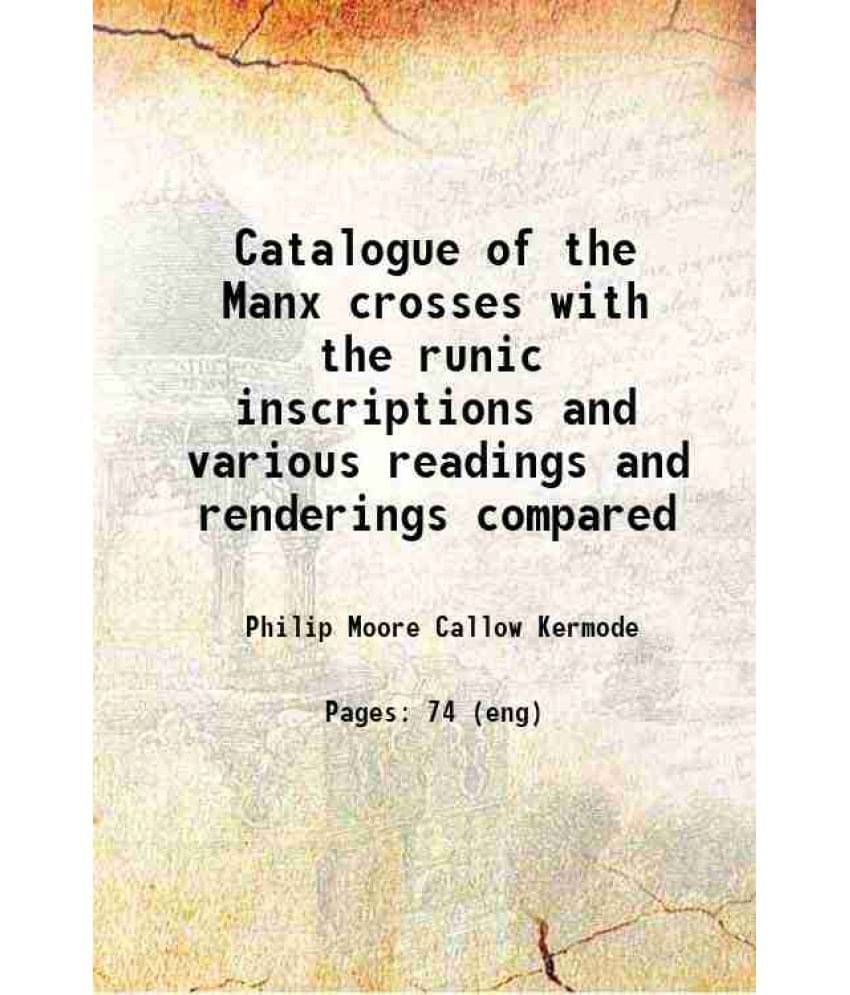 Catalogue Of The Manx Crosses With The Runic Inscriptions And Various Readings And Renderings Compared 1892 Hardcover Catalogue Of The Manx Crosses With The Runic Inscriptions And Various Readings And Renderings Compared 1892 Hardcover