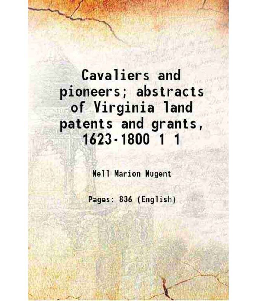 Cavaliers And Pioneers Abstracts Of Virginia Land Patents And Grants, 1623-1800 Volume 1 1934 Hardcover Cavaliers And Pioneers Abstracts Of Virginia Land Patents And Grants, 1623-1800 Volume 1 1934 Hardcover