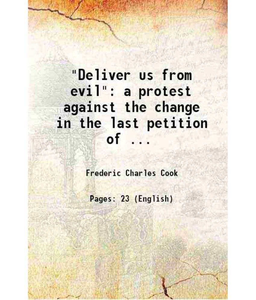     			Deliver Us From Evil: A Protest Against The Change In The Last Petition Of ... 1881 Hardcover