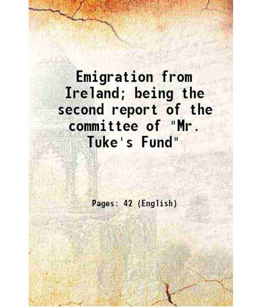     			Emigration From Ireland Being The Second Report Of The Committee Of Mr. Tuke'S Fund 1883 Hardcover