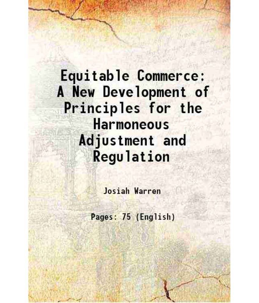 Equitable Commerce A New Development Of Principles For The Harmoneous Adjustment And Regulation 1849 Hardcover Equitable Commerce A New Development Of Principles For The Harmoneous Adjustment And Regulation 1849 Hardcover