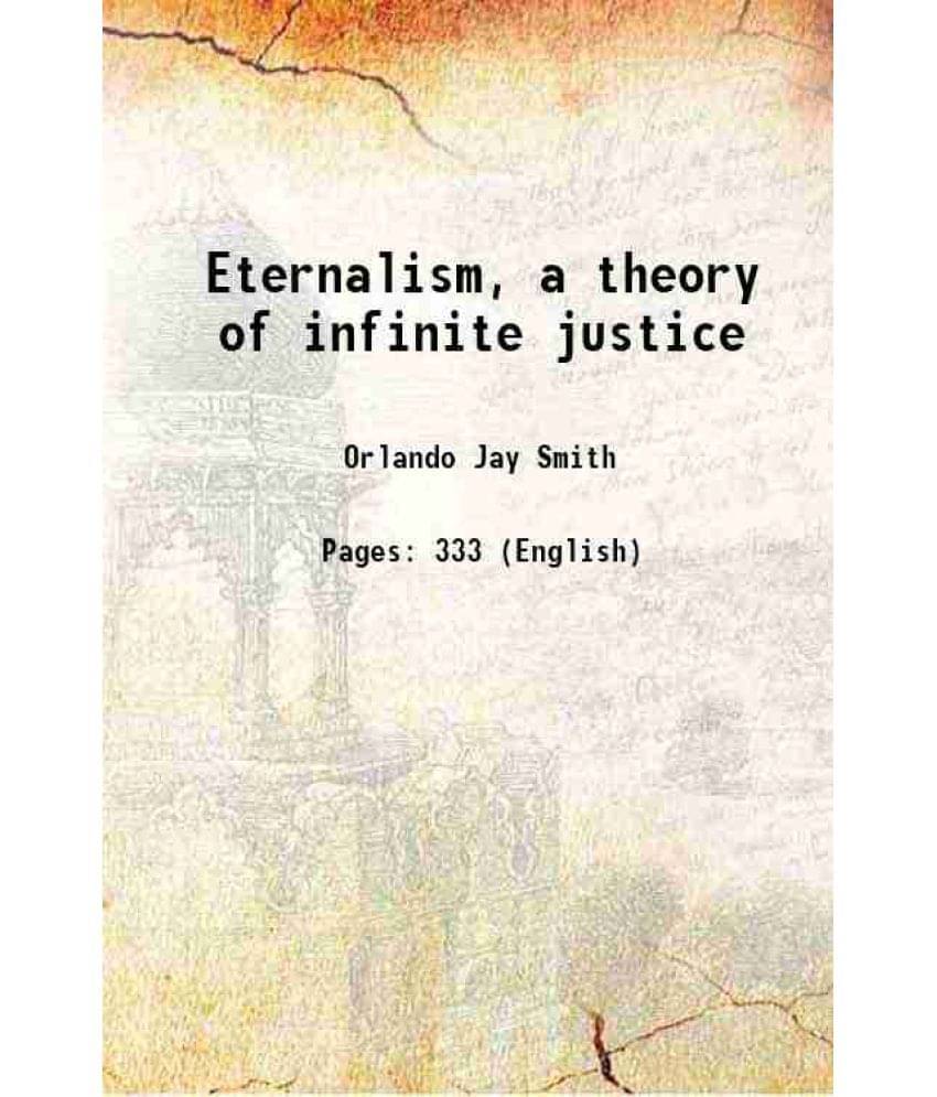Eternalism, A Theory Of Infinite Justice 1902 Hardcover Eternalism, A Theory Of Infinite Justice 1902 Hardcover