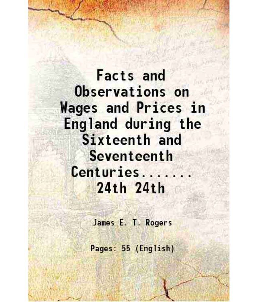Facts And Observations On Wages And Prices In England During The Sixteenth And Seventeenth Centuries....... Volume 24Th 1861 -.. Facts And Observations On Wages And Prices In England During The Sixteenth And Seventeenth Centuries....... Volume 24Th 1861 -..