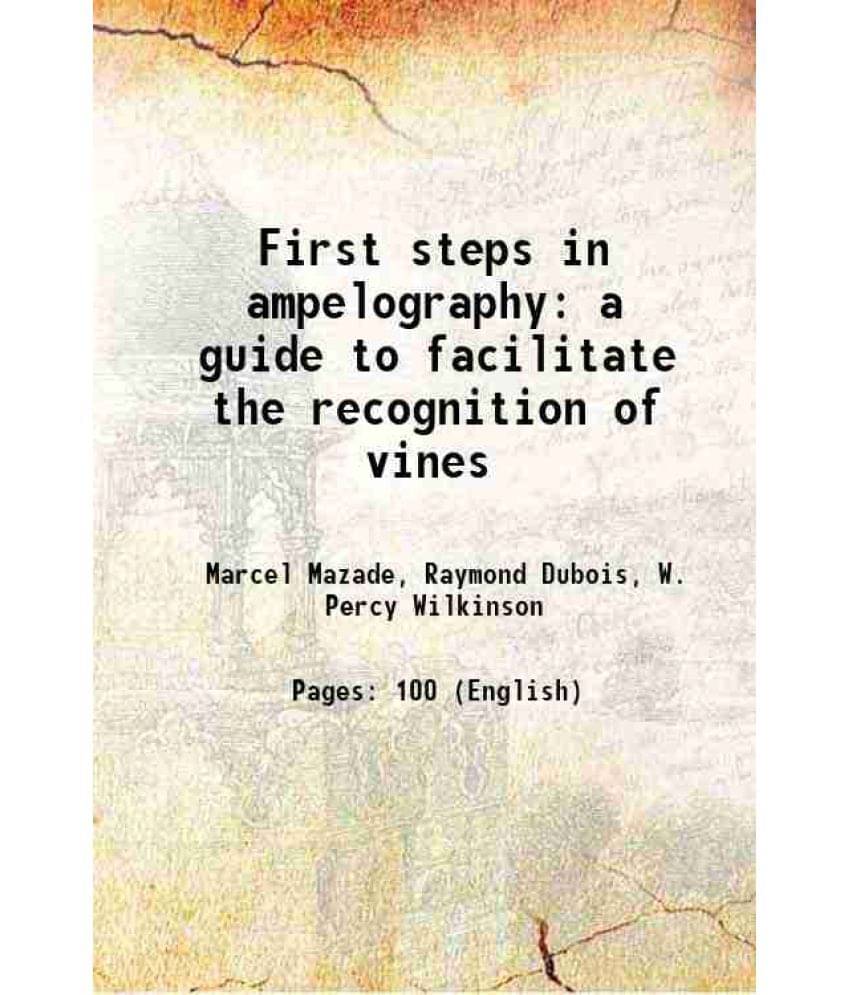 First Steps In Ampelography: A Guide To Facilitate The Recognition Of Vines 1900 Hardcover First Steps In Ampelography: A Guide To Facilitate The Recognition Of Vines 1900 Hardcover