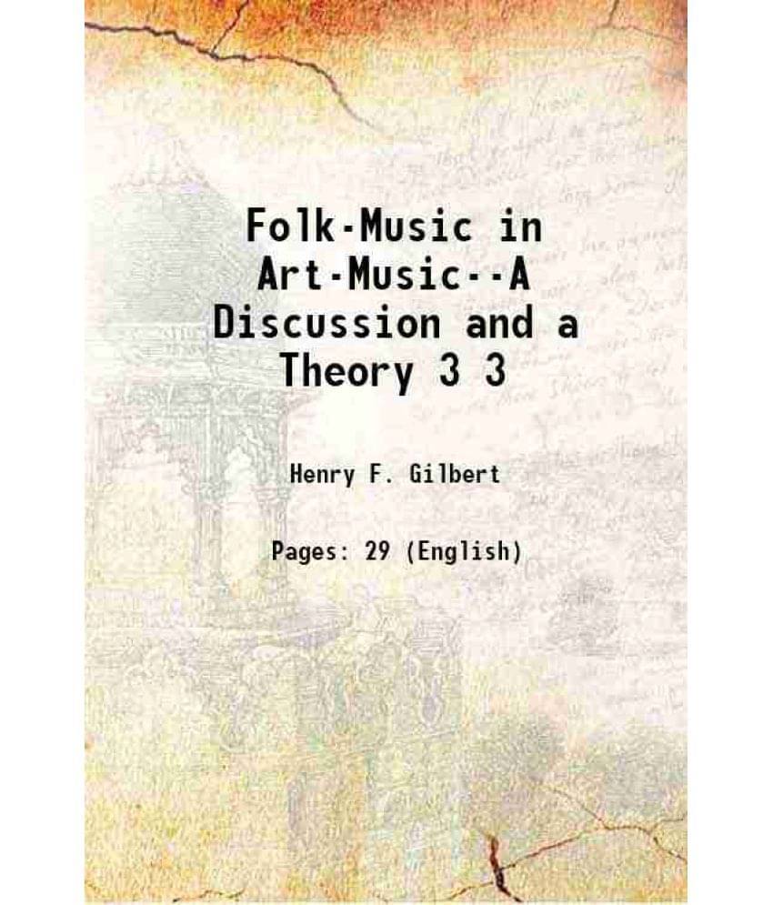 Folk-Music In Art-Music--A Discussion And A Theory Volume 3 1917 Hardcover Folk-Music In Art-Music--A Discussion And A Theory Volume 3 1917 Hardcover