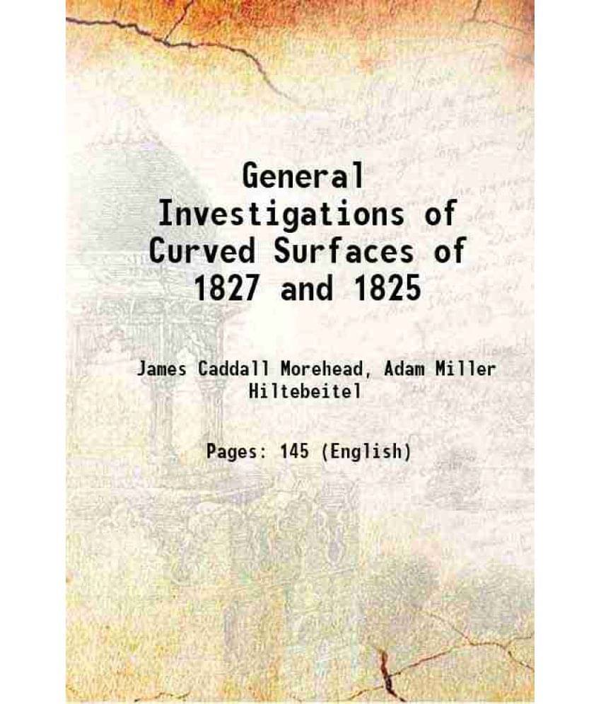 General Investigations Of Curved Surfaces Of 1827 And 1825 1902 Hardcover General Investigations Of Curved Surfaces Of 1827 And 1825 1902 Hardcover