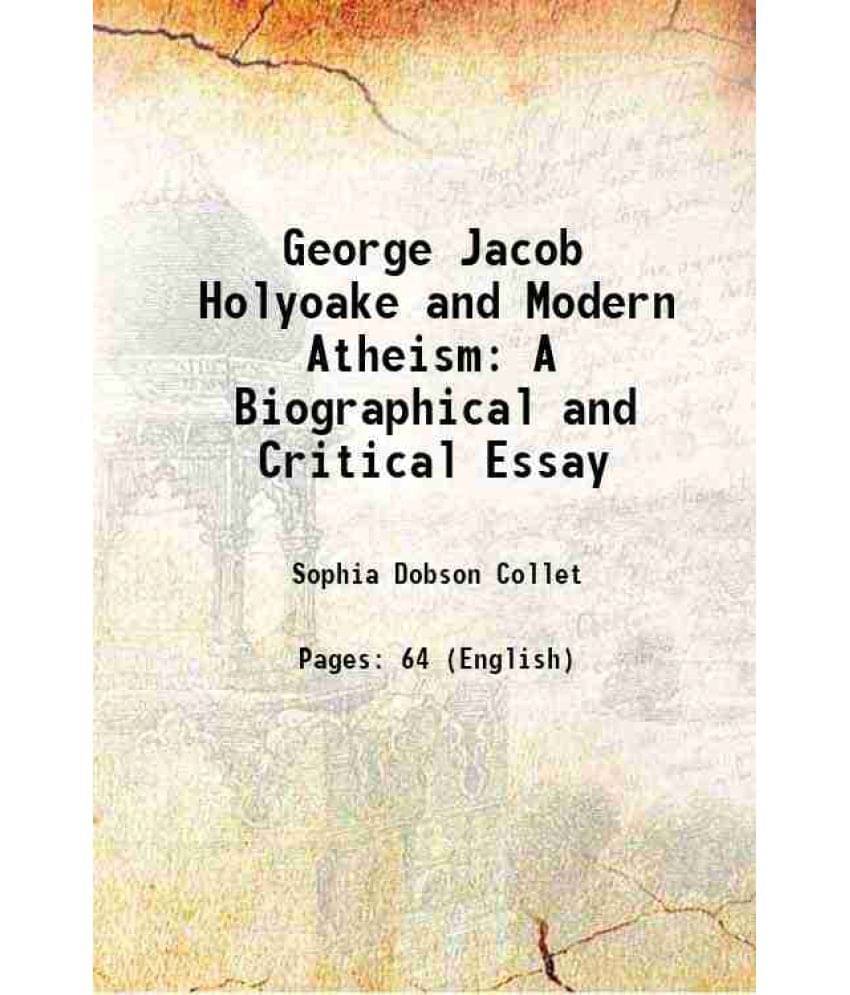 George Jacob Holyoake And Modern Atheism: A Biographical And Critical Essay 1855 Hardcover George Jacob Holyoake And Modern Atheism: A Biographical And Critical Essay 1855 Hardcover