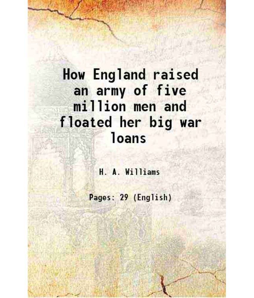     			How England Raised An Army Of Five Million Men And Floated Her Big War Loans 1917 Hardcover