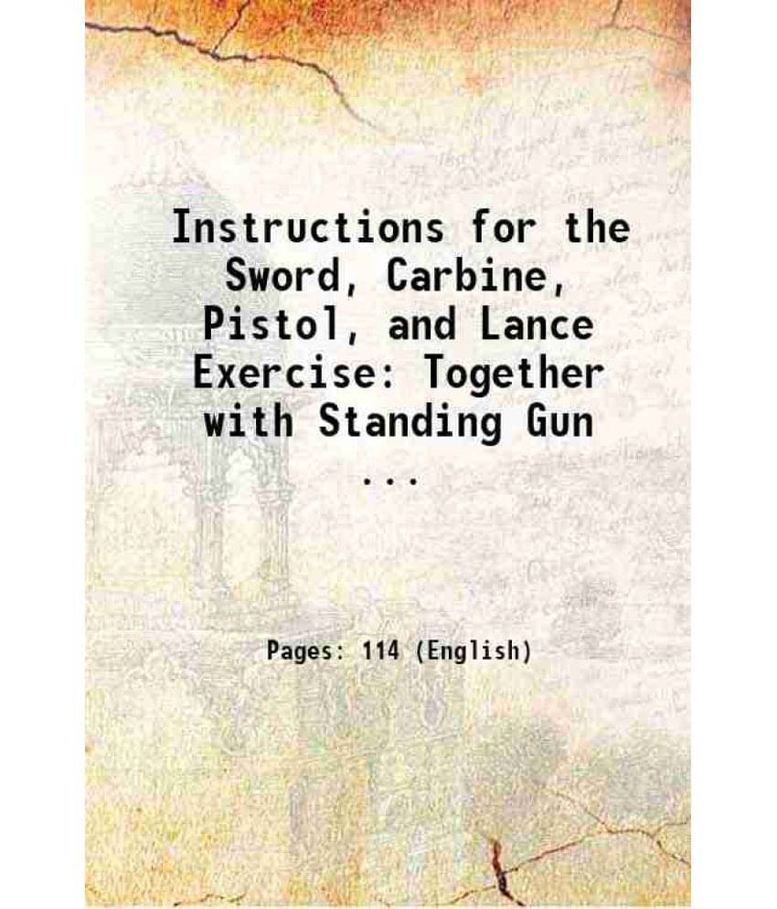 Instructions For The Sword, Carbine, Pistol, And Lance Exercise: Together With Standing Gun ... 1865 Hardcover Instructions For The Sword, Carbine, Pistol, And Lance Exercise: Together With Standing Gun ... 1865 Hardcover