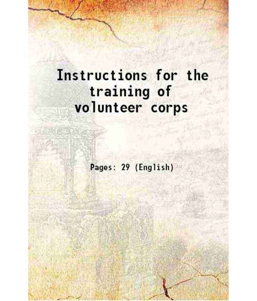 Instructions For The Training Of Volunteer Corps 1870 Hardcover Instructions For The Training Of Volunteer Corps 1870 Hardcover