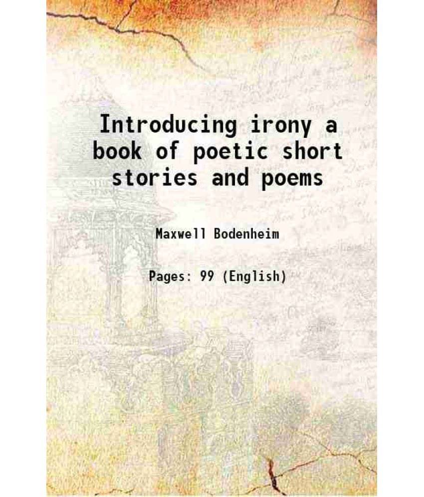Introducing Irony A Book Of Poetic Short Stories And Poems 1922 Hardcover Introducing Irony A Book Of Poetic Short Stories And Poems 1922 Hardcover