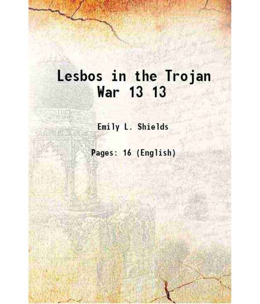 Lesbos In The Trojan War Volume 13 1918 Hardcover Lesbos In The Trojan War Volume 13 1918 Hardcover