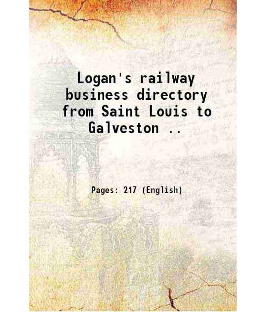Logan'S Railway Business Directory From Saint Louis To Galveston .. 1873 Hardcover Logan'S Railway Business Directory From Saint Louis To Galveston .. 1873 Hardcover