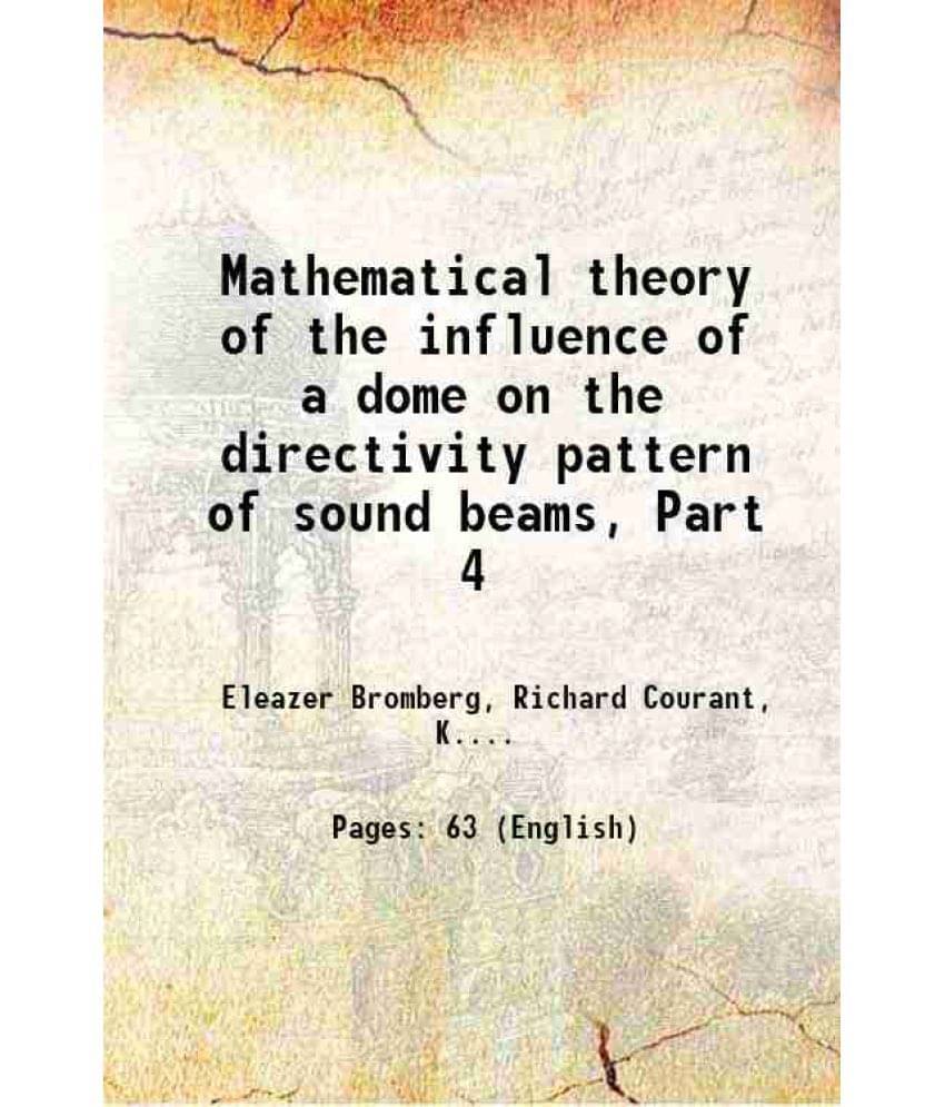 Mathematical Theory Of The Influence Of A Dome On The Directivity Pattern Of Sound Beams, Part 4 1943 Hardcover Mathematical Theory Of The Influence Of A Dome On The Directivity Pattern Of Sound Beams, Part 4 1943 Hardcover