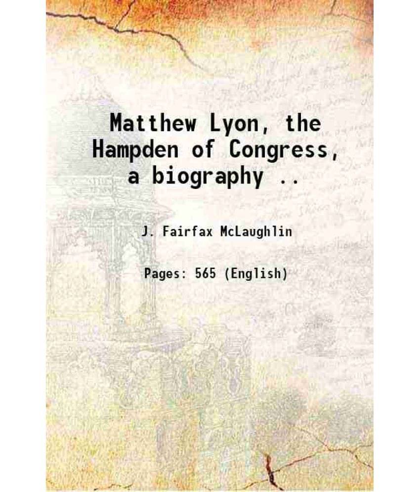 Matthew Lyon, The Hampden Of Congress, A Biography .. 1900 Hardcover Matthew Lyon, The Hampden Of Congress, A Biography .. 1900 Hardcover