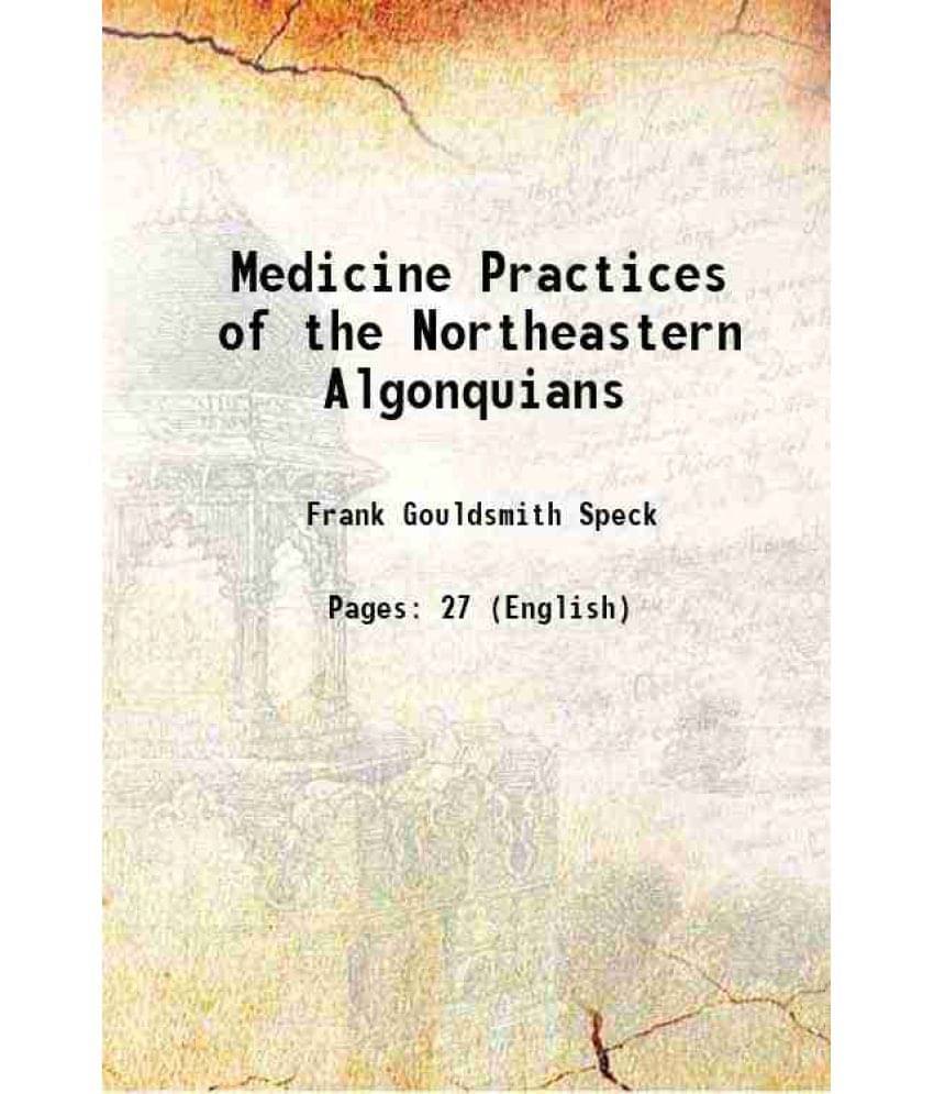 Medicine Practices Of The Northeastern Algonquians 1917 Hardcover Medicine Practices Of The Northeastern Algonquians 1917 Hardcover