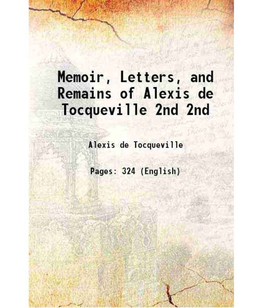 Memoir, Letters, And Remains Of Alexis De Tocqueville Volume 2Nd 1872 Hardcover Memoir, Letters, And Remains Of Alexis De Tocqueville Volume 2Nd 1872 Hardcover