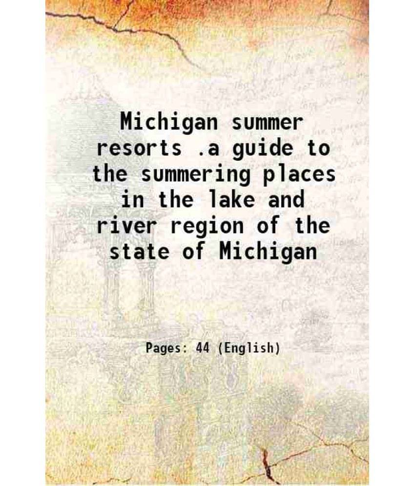 Michigan Summer Resorts .A Guide To The Summering Places In The Lake And River Region Of The State Of Michigan 1917 Hardcove-.. Michigan Summer Resorts .A Guide To The Summering Places In The Lake And River Region Of The State Of Michigan 1917 Hardcove-..