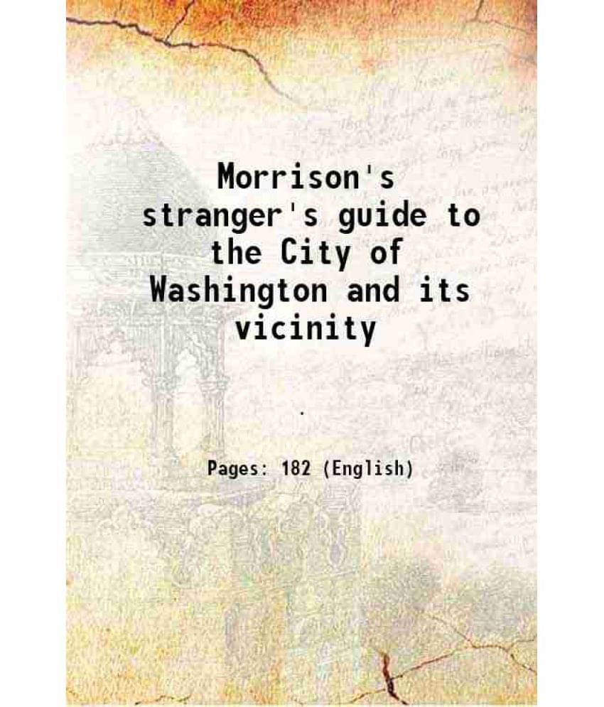 Morrison'S Stranger'S Guide To The City Of Washington And Its Vicinity 1852 Hardcover Morrison'S Stranger'S Guide To The City Of Washington And Its Vicinity 1852 Hardcover