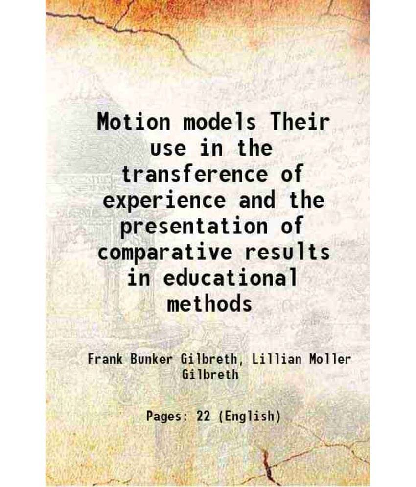     			Motion Models Their Use In The Transference Of Experience And The Presentation Of Comparative Results In Educational Methods -..