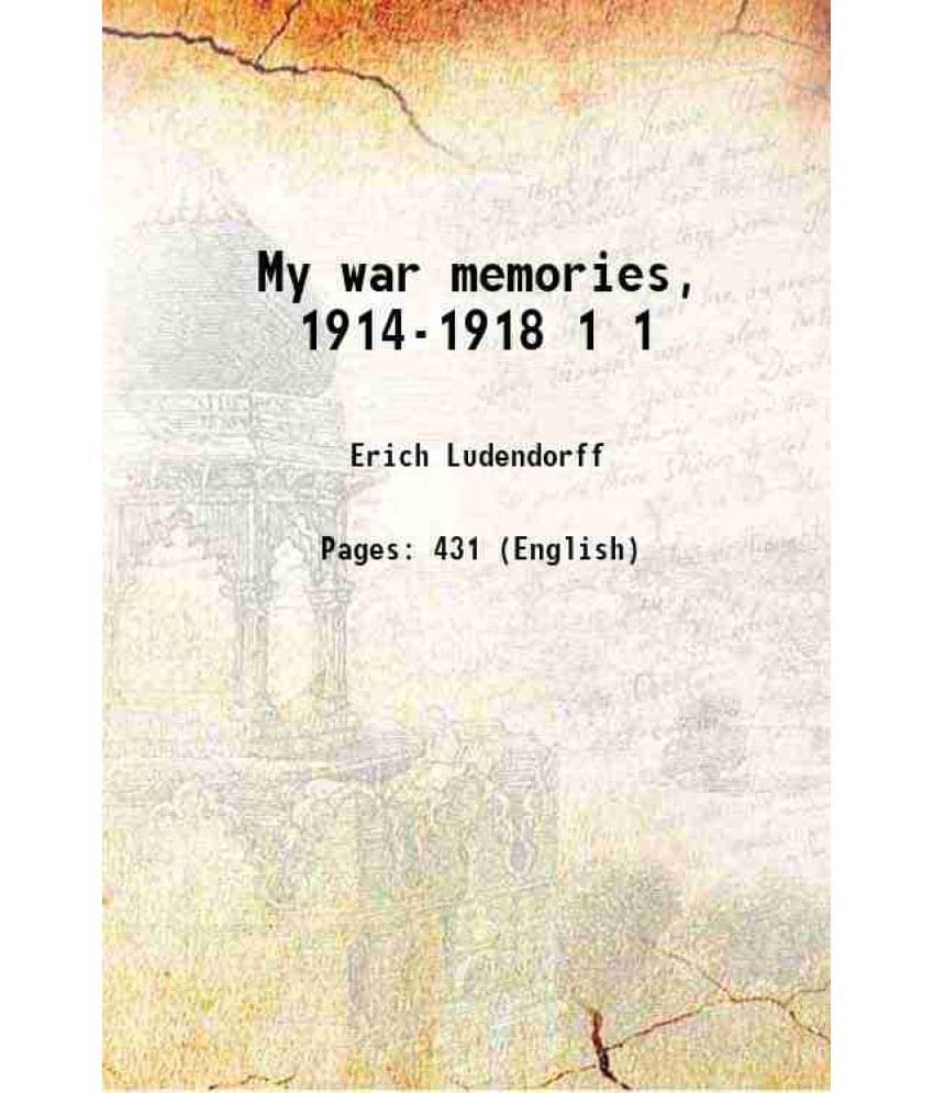 My War Memories, 1914-1918 Volume 1 1919 Hardcover My War Memories, 1914-1918 Volume 1 1919 Hardcover