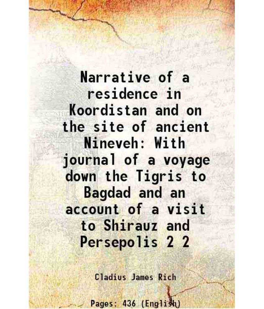 Narrative Of A Residence In Koordistan And On The Site Of Ancient Nineveh With Journal Of A Voyage Down The Tigris To Ba Vol. 2.. Narrative Of A Residence In Koordistan And On The Site Of Ancient Nineveh With Journal Of A Voyage Down The Tigris To Ba Vol. 2..