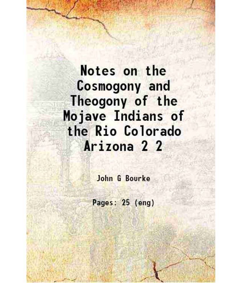 Notes On The Cosmogony And Theogony Of The Mojave Indians Of The Rio Colorado Arizona Volume 2 1889 Hardcover Notes On The Cosmogony And Theogony Of The Mojave Indians Of The Rio Colorado Arizona Volume 2 1889 Hardcover