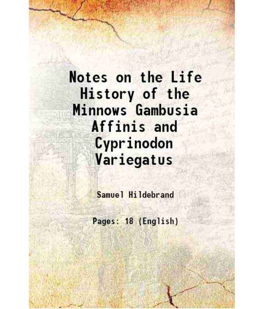 Notes On The Life History Of The Minnows Gambusia Affinis And Cyprinodon Variegatus 1917 Hardcover Notes On The Life History Of The Minnows Gambusia Affinis And Cyprinodon Variegatus 1917 Hardcover