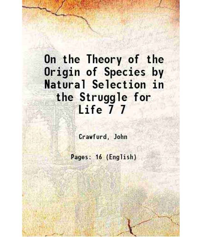 On The Theory Of The Origin Of Species By Natural Selection In The Struggle For Life Volume 7 1869 Hardcover On The Theory Of The Origin Of Species By Natural Selection In The Struggle For Life Volume 7 1869 Hardcover