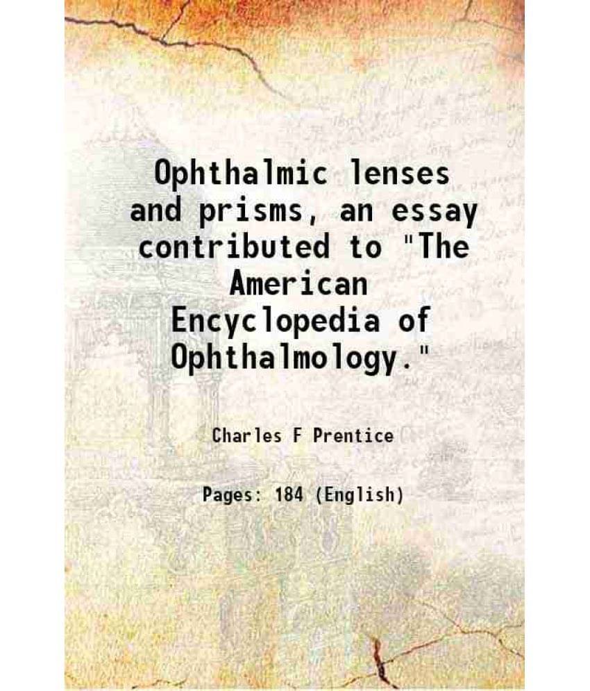 Ophthalmic Lenses And Prisms, An Essay Contributed To The American Encyclopedia Of Ophthalmology. 1917 Hardcover Ophthalmic Lenses And Prisms, An Essay Contributed To The American Encyclopedia Of Ophthalmology. 1917 Hardcover