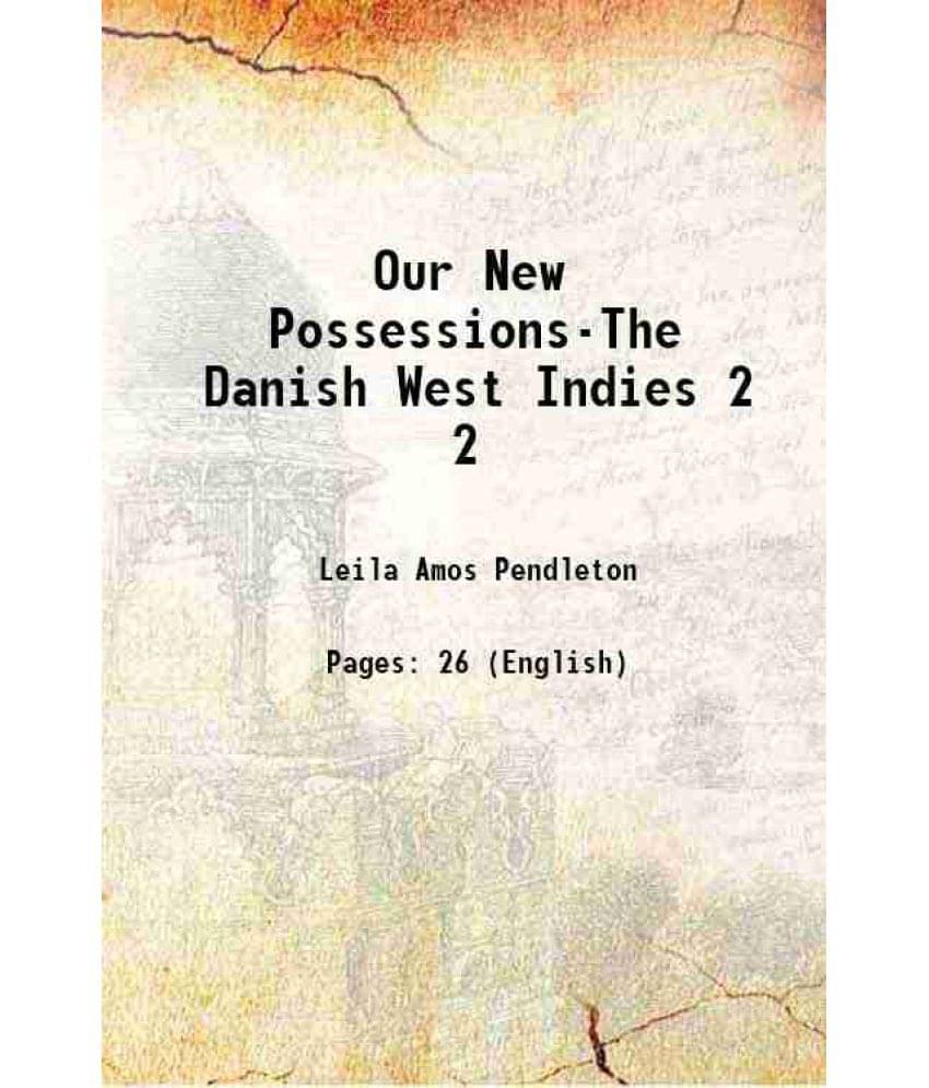 Our New Possessions-The Danish West Indies Volume 2 1917 Hardcover Our New Possessions-The Danish West Indies Volume 2 1917 Hardcover