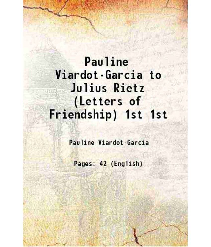 Pauline Viardot-Garcia To Julius Rietz (Letters Of Friendship) Volume 1St 1915 Hardcover Pauline Viardot-Garcia To Julius Rietz (Letters Of Friendship) Volume 1St 1915 Hardcover