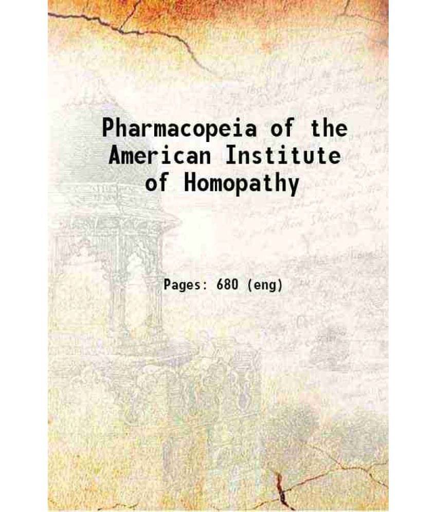 Pharmacopeia Of The American Institute Of Homopathy 1897 Hardcover Pharmacopeia Of The American Institute Of Homopathy 1897 Hardcover
