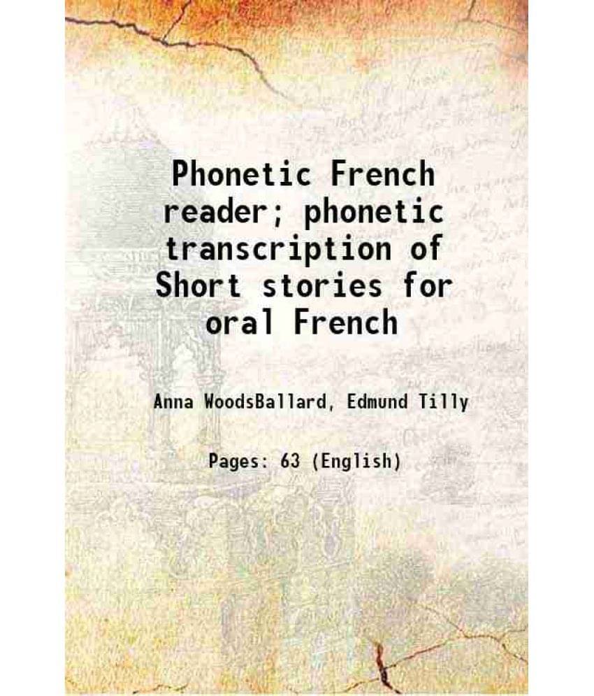 Phonetic French Reader Phonetic Transcription Of Short Stories For Oral French Hardcover Phonetic French Reader Phonetic Transcription Of Short Stories For Oral French Hardcover