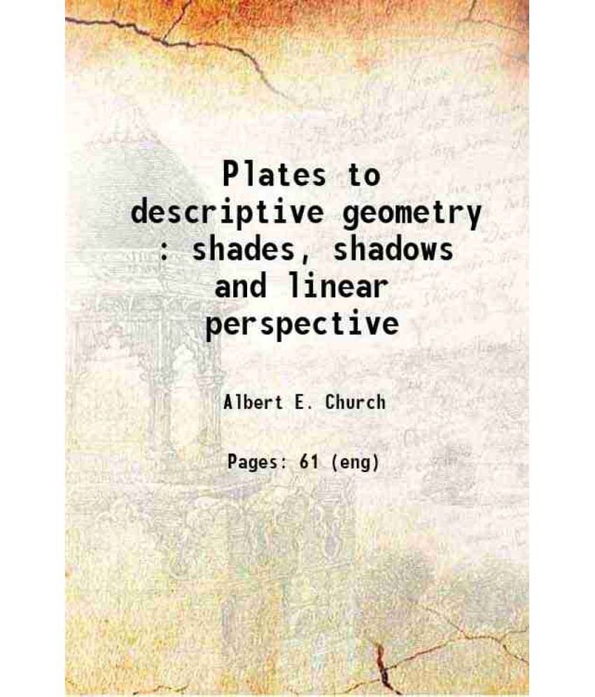 Plates To Descriptive Geometry : Shades, Shadows And Linear Perspective Hardcover Plates To Descriptive Geometry : Shades, Shadows And Linear Perspective Hardcover