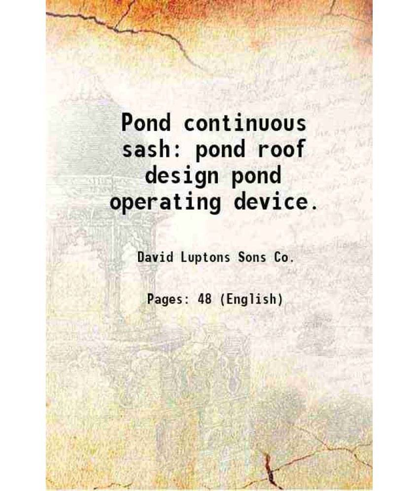 Pond Continuous Sash Pond Roof Design Pond Operating Device. 1920 Hardcover Pond Continuous Sash Pond Roof Design Pond Operating Device. 1920 Hardcover