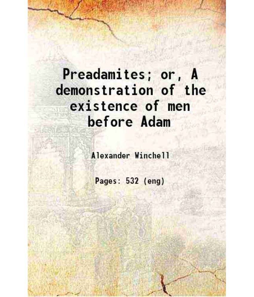     			Preadamites Or, A Demonstration Of The Existence Of Men Before Adam 1888 Hardcover