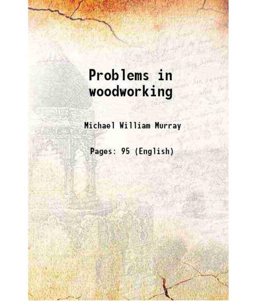     			Problems In Woodworking 1905 Hardcover