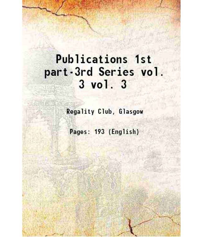 Publications 1St Part-3Rd Series Volume Vol. 3 1894 Hardcover Publications 1St Part-3Rd Series Volume Vol. 3 1894 Hardcover