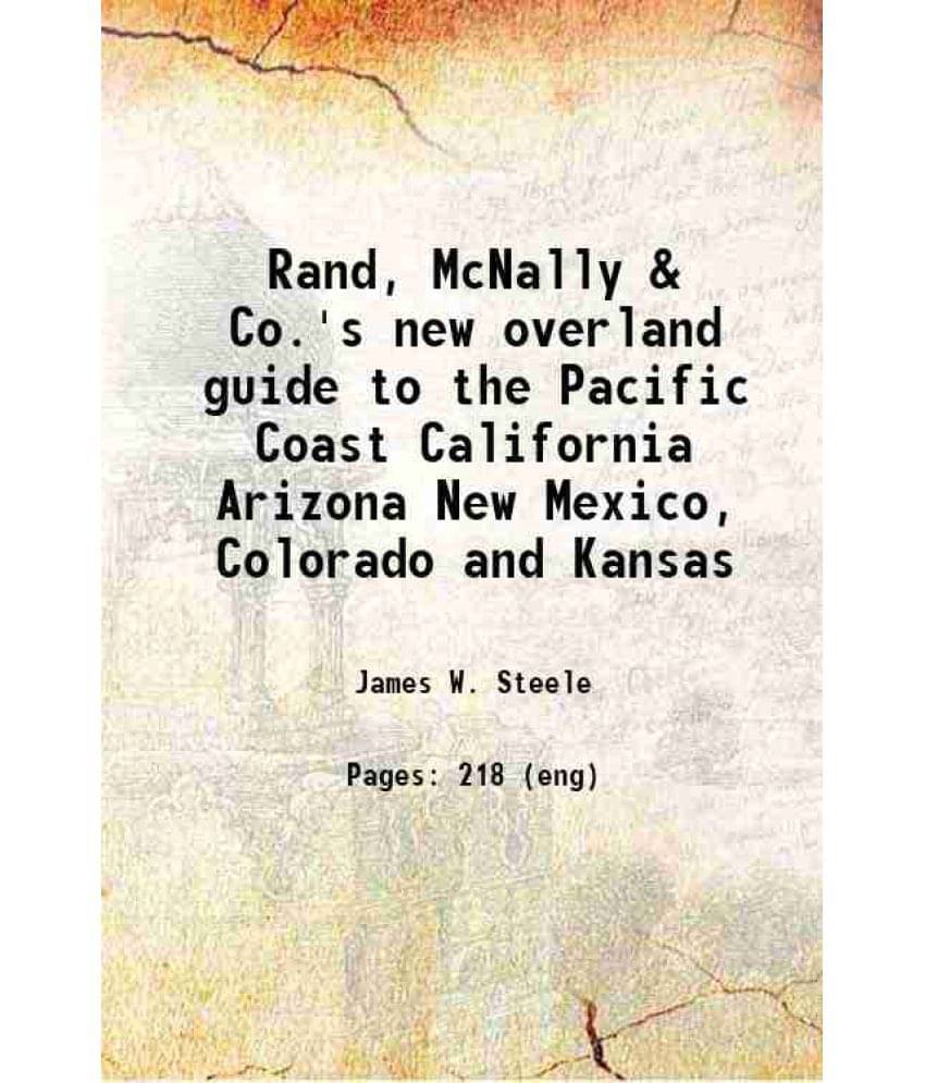 Rand, Mcnally & Co.'S New Overland Guide To The Pacific Coast California Arizona New Mexico, Colorado And Kansas 1888 Hardco-.. Rand, Mcnally & Co.'S New Overland Guide To The Pacific Coast California Arizona New Mexico, Colorado And Kansas 1888 Hardco-..