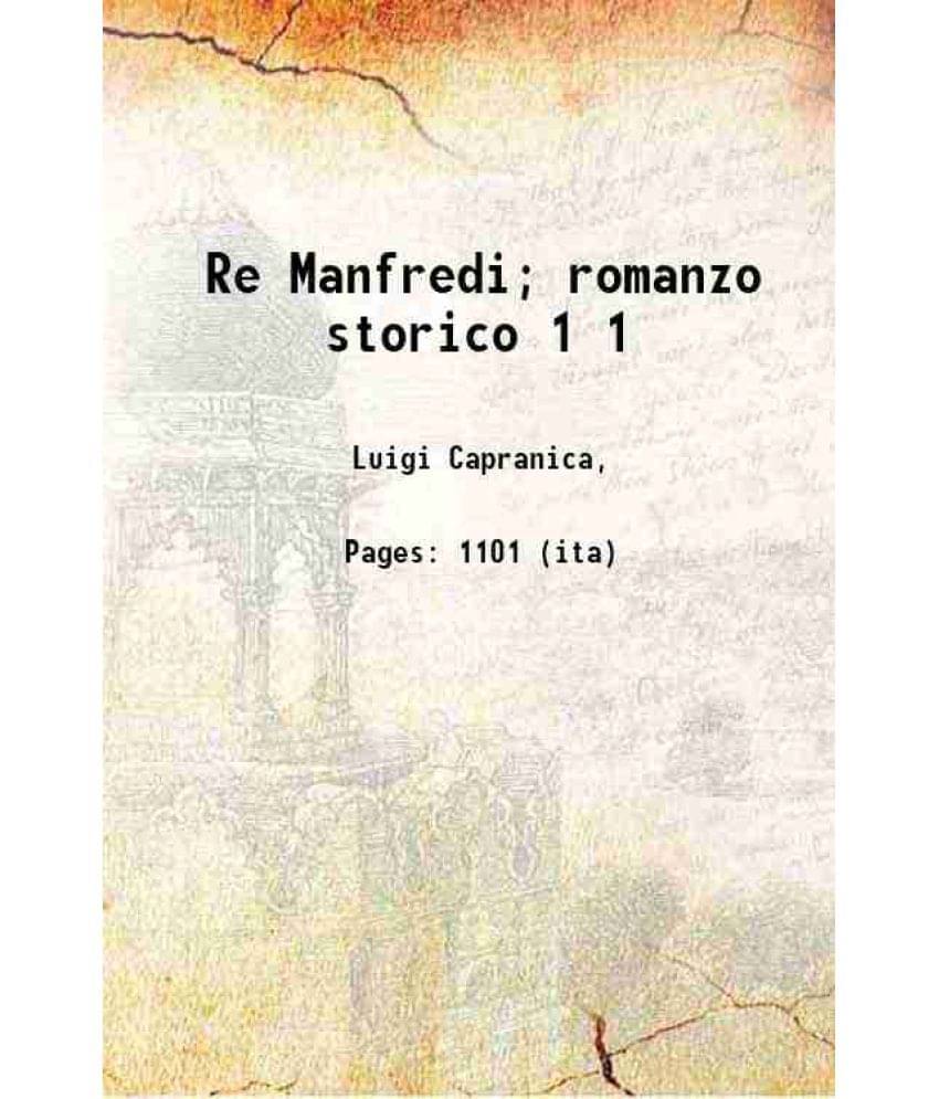 Re Manfredi Romanzo Storico Volume 1 1894 Hardcover Re Manfredi Romanzo Storico Volume 1 1894 Hardcover