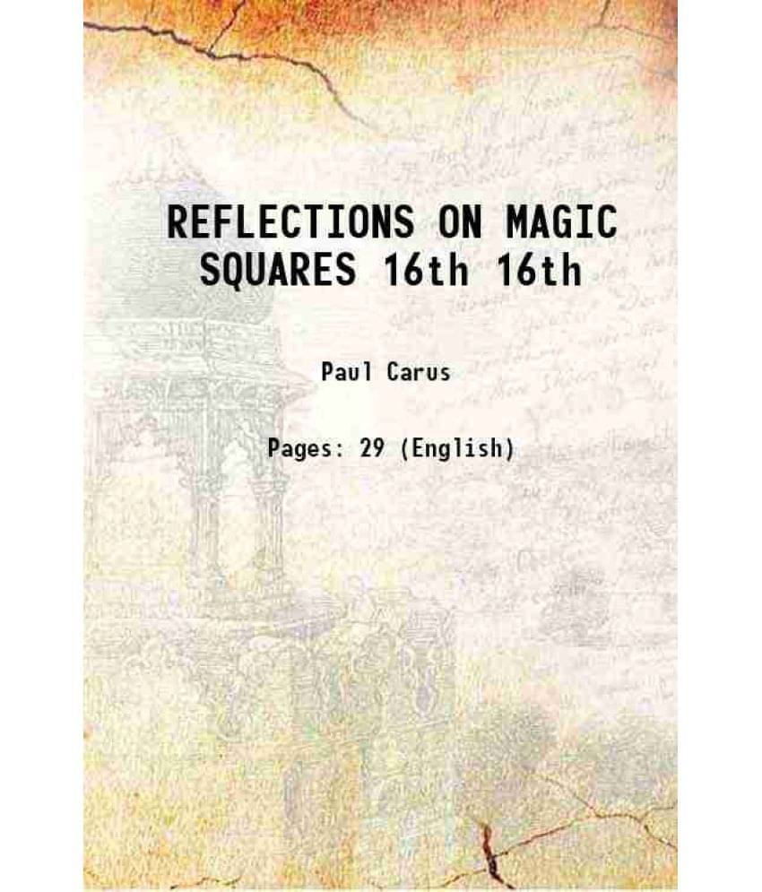 Reflections On Magic Squares Volume 16Th 1906 Hardcover Reflections On Magic Squares Volume 16Th 1906 Hardcover