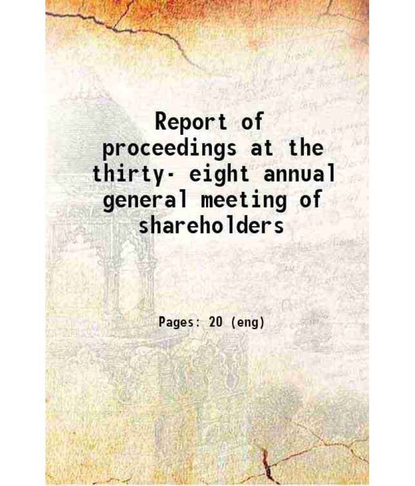 Report Of Proceedings At The Thirty- Eight Annual General Meeting Of Shareholders 1919 Hardcover Report Of Proceedings At The Thirty- Eight Annual General Meeting Of Shareholders 1919 Hardcover