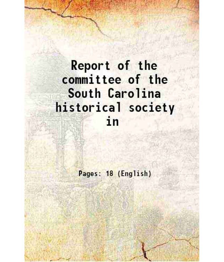     			Report Of The Committee Of The South Carolina Historical Society In 1891 Hardcover
