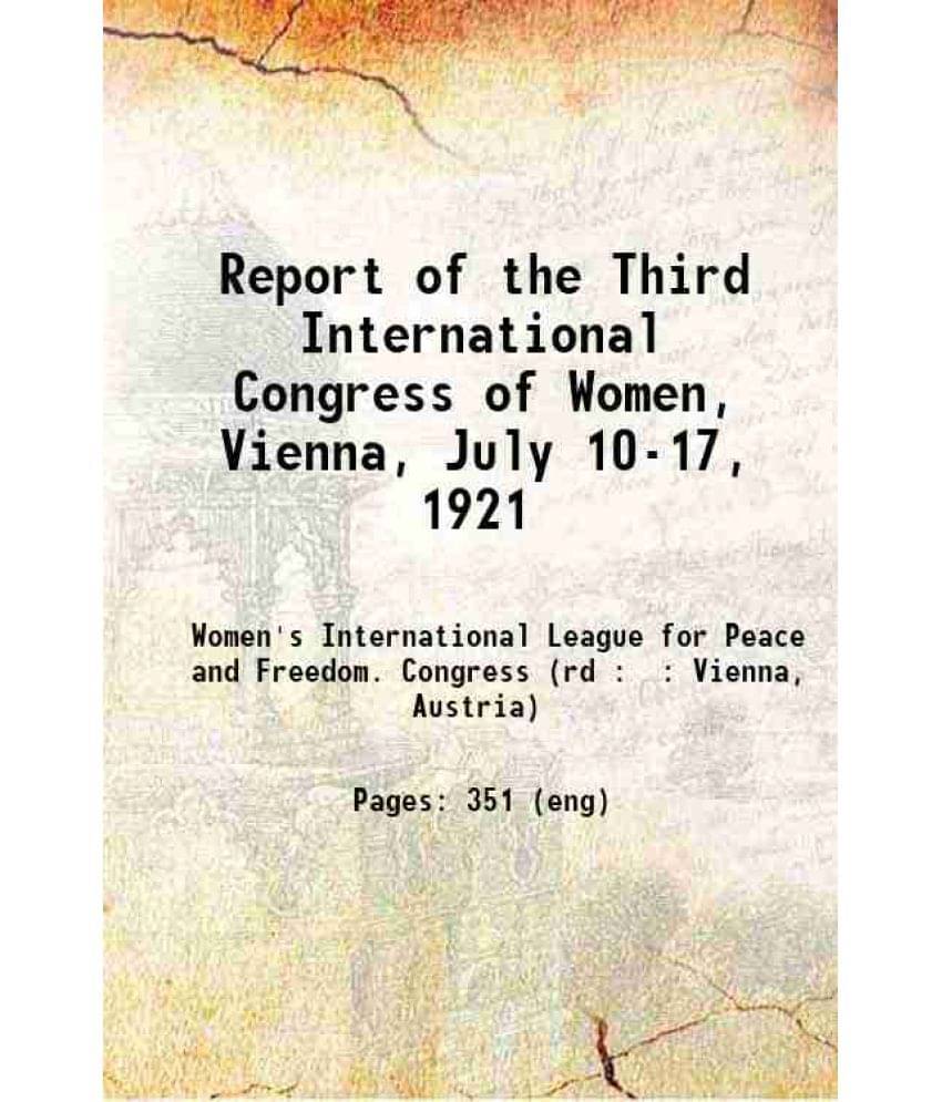 Report Of The Third International Congress Of Women, Vienna, July 10-17, 1921 1921 Hardcover Report Of The Third International Congress Of Women, Vienna, July 10-17, 1921 1921 Hardcover