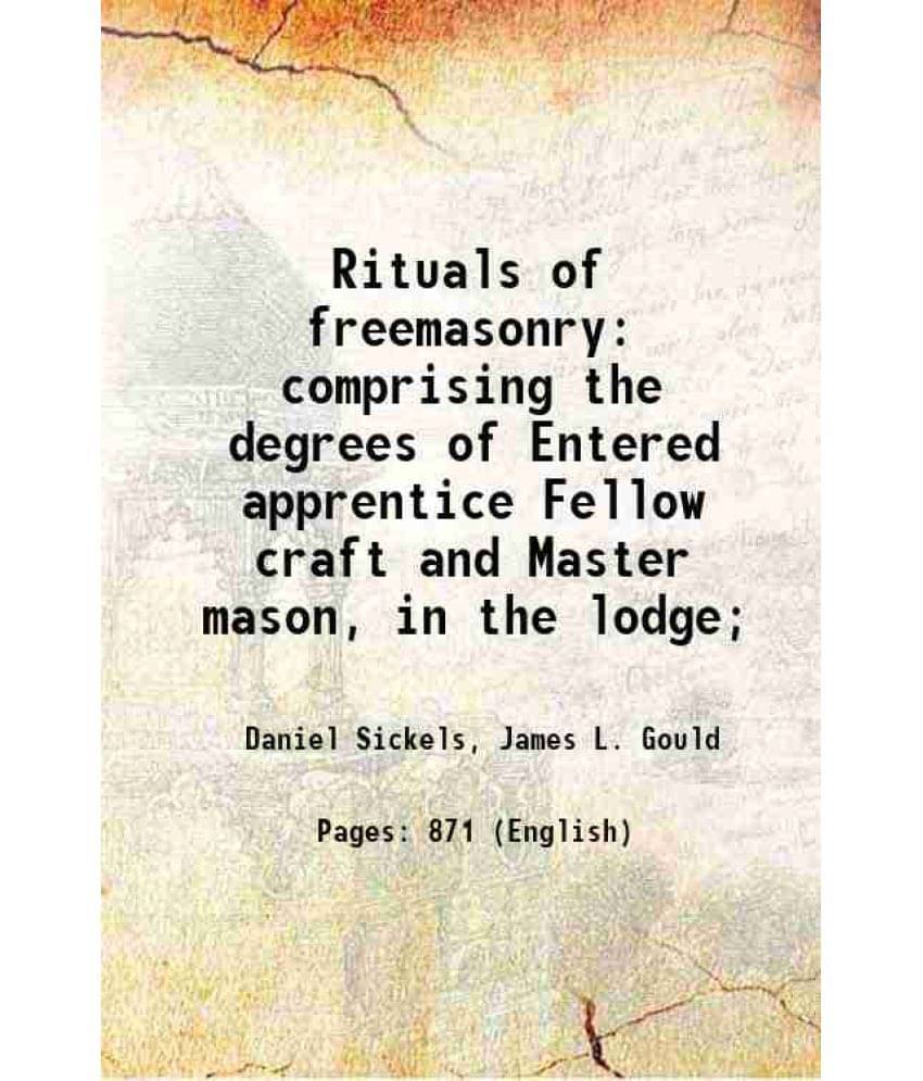 Rituals Of Freemasonry: Comprising The Degrees Of Entered Apprentice Fellow Craft And Master Mason, In The Lodge 1870 Hardc-.. Rituals Of Freemasonry: Comprising The Degrees Of Entered Apprentice Fellow Craft And Master Mason, In The Lodge 1870 Hardc-..