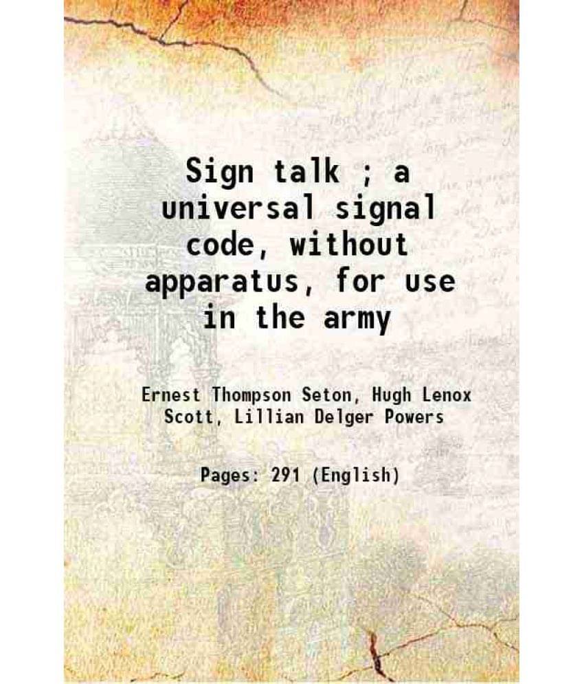 Sign Talk A Universal Signal Code, Without Apparatus, For Use In The Army 1918 Hardcover Sign Talk A Universal Signal Code, Without Apparatus, For Use In The Army 1918 Hardcover