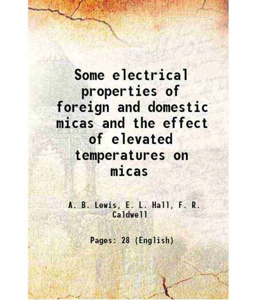 Some Electrical Properties Of Foreign And Domestic Micas And The Effect Of Elevated Temperatures On Micas 1931 Hardcover Some Electrical Properties Of Foreign And Domestic Micas And The Effect Of Elevated Temperatures On Micas 1931 Hardcover